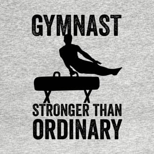 Gymnastics - Gymnast Stronger Than Ordinary T-Shirt